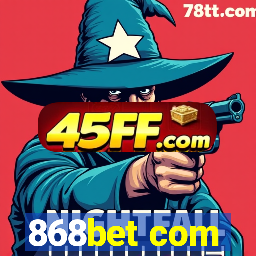 868bet com